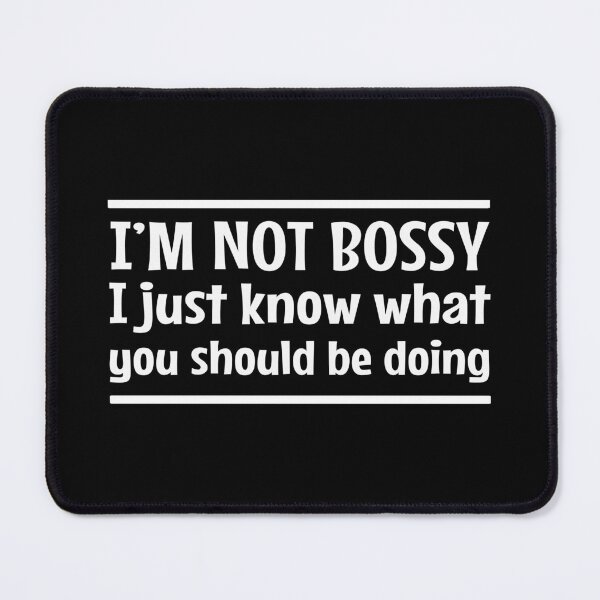 Item preview, I’m not Bossy I Just Know What you Should be Doing  designed and sold by MOONINSPIRATION.