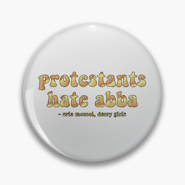Item preview, Protestants Hate Abba Derry Girl Quotes designed and sold by maureenpollock.