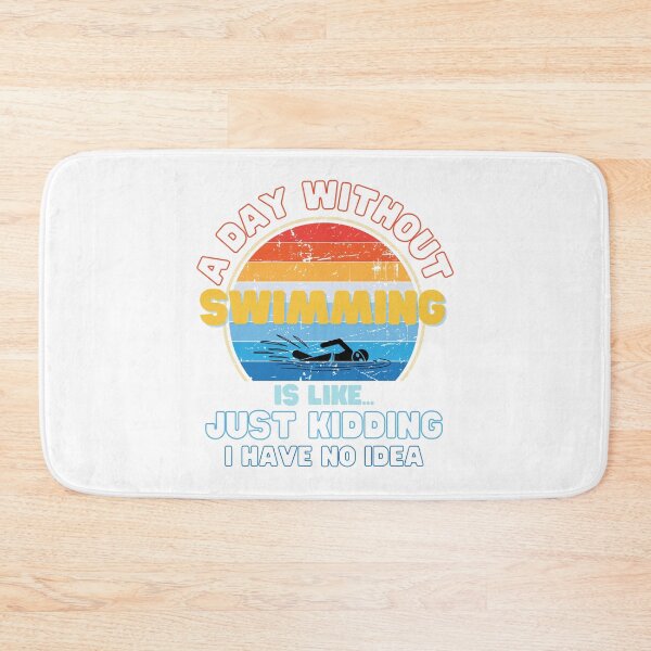 Item preview, A day without Swimming is like just kidding i have no idea designed and sold by Topiest.