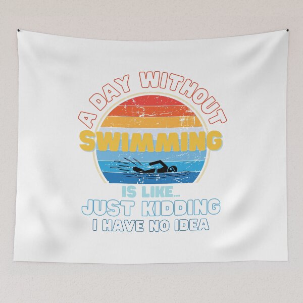 Item preview, A day without Swimming is like just kidding i have no idea designed and sold by Topiest.