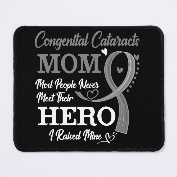 Item preview, Proud Congenital Cataracts Mom Most People Never Meet Their Hero I Raised Mine Congenital Cataracts Awareness designed and sold by Kohend.