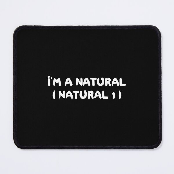 Item preview, I'm A Natural Natural 1 designed and sold by Wachi-A.