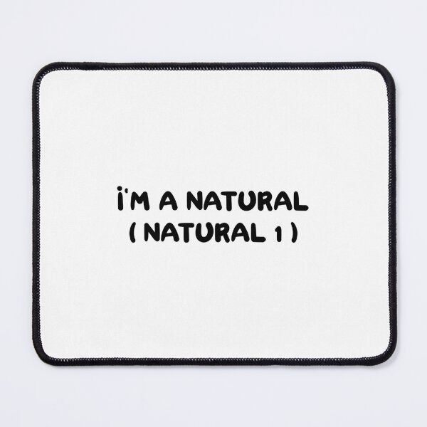 Item preview, I'm A Natural Natural 1 designed and sold by Wachi-A.