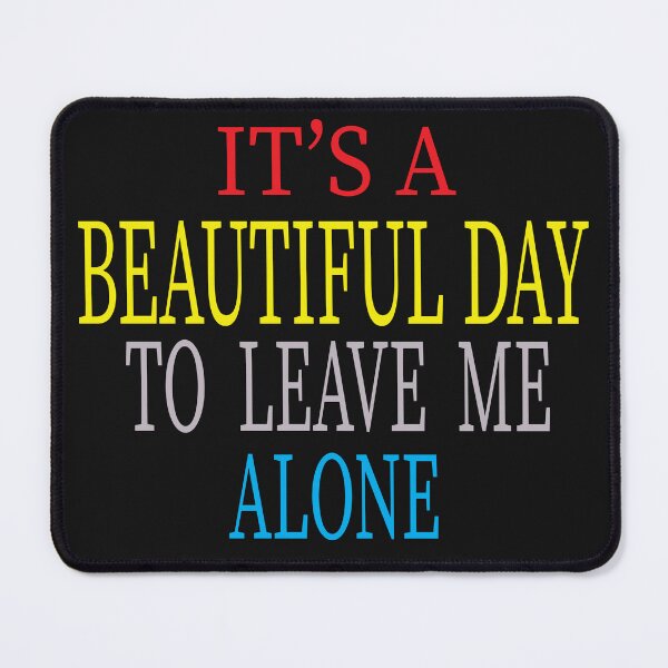 Item preview, Funny It's a Beautiful Day to Leave Me Alone designed and sold by ASSOUKI9.