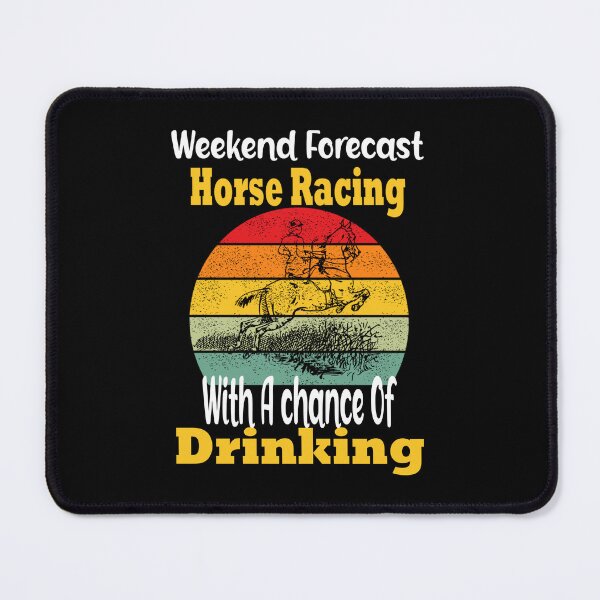 Item preview, Weekend Forecast Horse Racing With A chance Of Drinking designed and sold by boyastore.