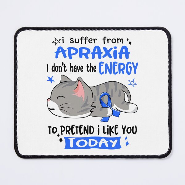Item preview, Apraxia Awareness, I Suffer From Apraxia i don't have the ENERGY to Pretend i like you Today designed and sold by Tammyilaria.