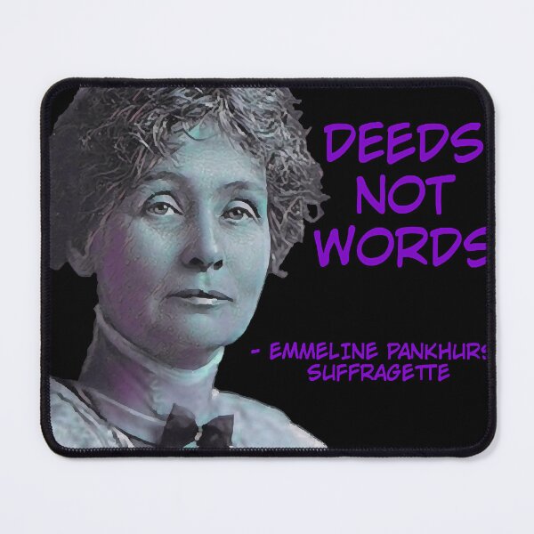 Item preview, Emmeline Pankhurst - Deeds Not Words designed and sold by AshleyG4540554.
