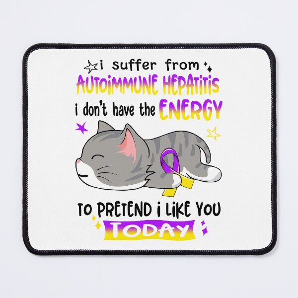 Item preview, Autoimmune Hepatitis Awareness, I Suffer From Autoimmune Hepatitis i don't have the ENERGY to Pretend i like you Today designed and sold by Tammyilaria.