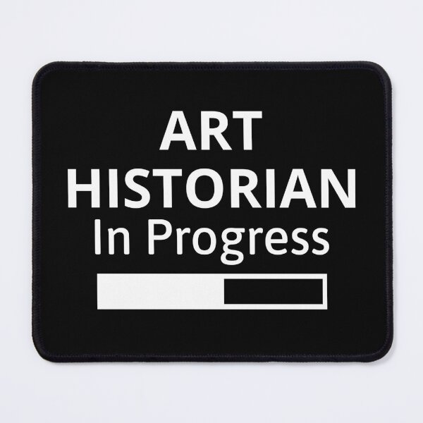 Item preview, Art Historian In Progress designed and sold by manishfzr1995.