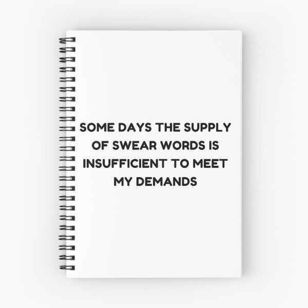 Item preview, Some Days The Supply Of Swear Words Is Insufficient To Meet My Demands. Funny Sarcastic Quote. designed and sold by That Cheeky Tee.