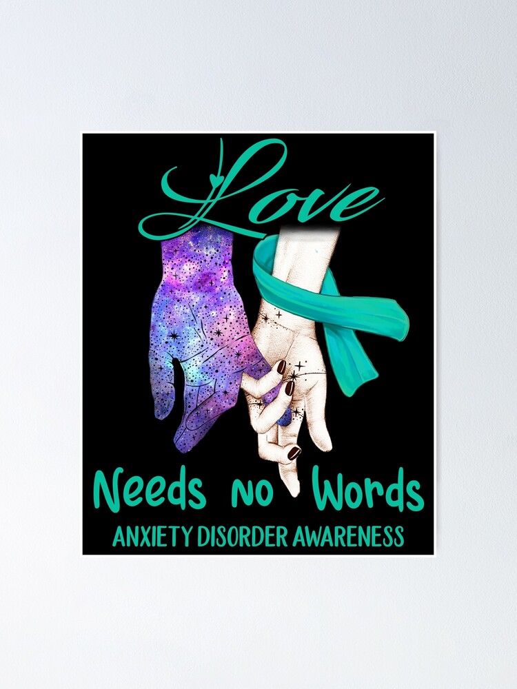 Anxiety Disorder Awareness - Love Needs No Words | Poster