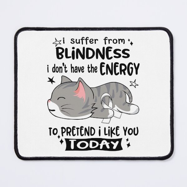 Item preview, Blindness Awareness, I Suffer From Blindness i don't have the ENERGY to Pretend i like you Today designed and sold by Tammyilaria.