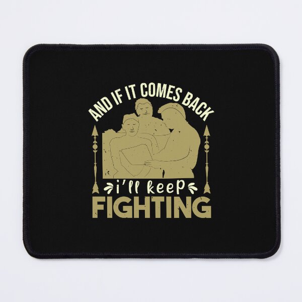 Item preview, And if it comes back I will keep fighting cancer motivtional saying designed and sold by GeneTonia0307.