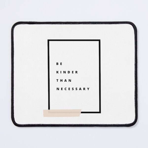 Item preview, Be kinder than necessary designed and sold by Ourhappyplaces.