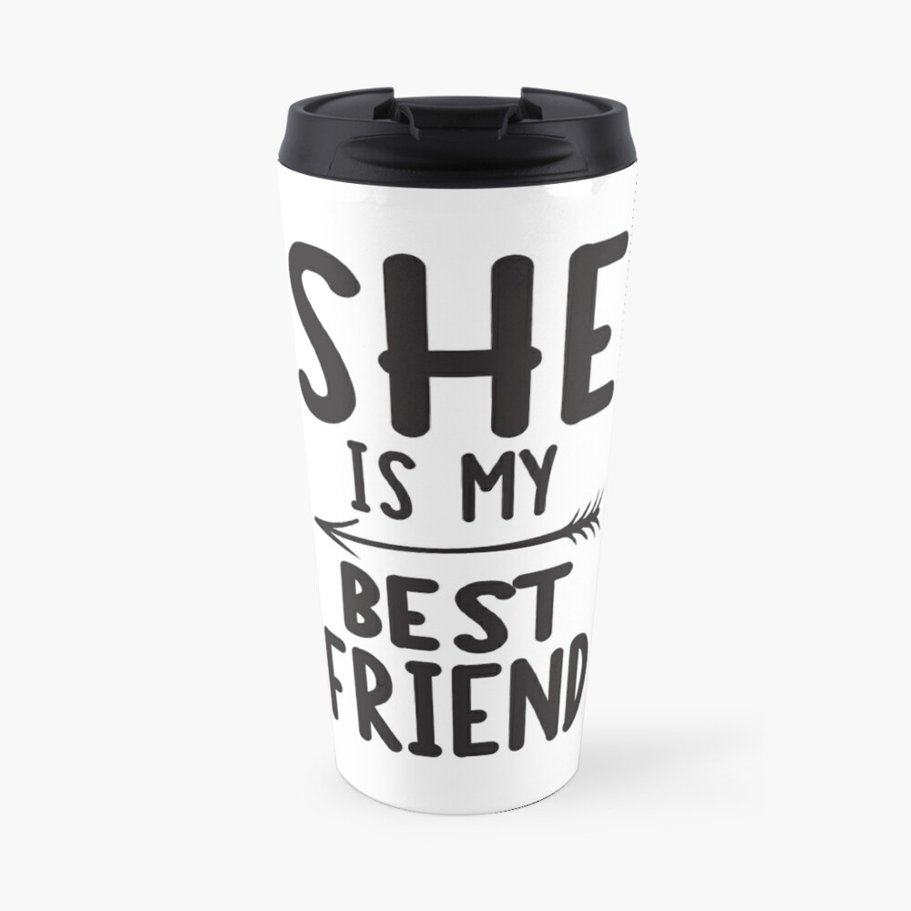 She Is My Best Friend Travel Mug By Nektarinchen Redbubble