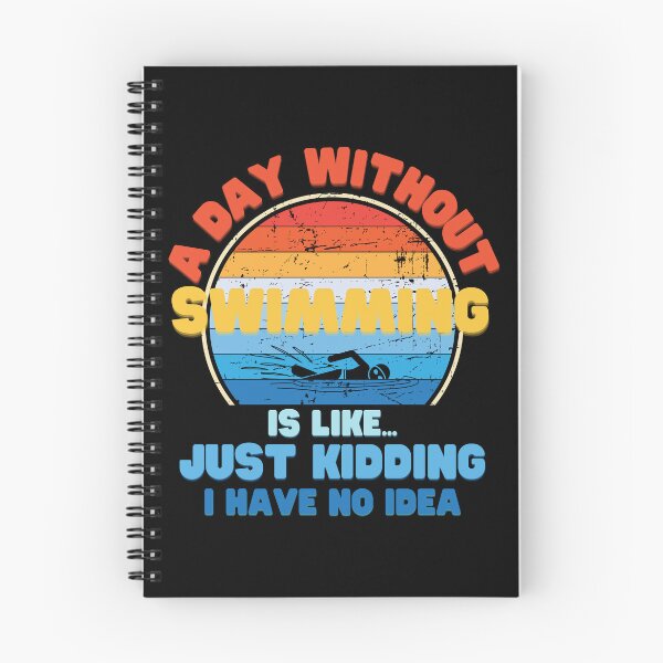 Item preview, A day without Swimming is like just kidding I have no idea designed and sold by Topiest.