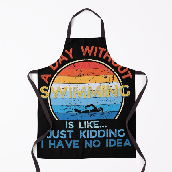 Item preview, A day without Swimming is like just kidding I have no idea designed and sold by Topiest.