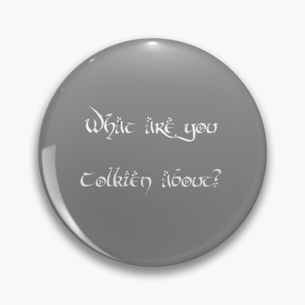 Item preview, WHAT ARE YOU TOLKIEN ABOUT    designed and sold by AbigailDye.