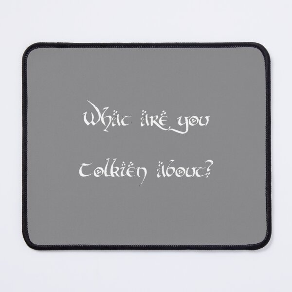 Item preview, WHAT ARE YOU TOLKIEN ABOUT designed and sold by AbigailDye.