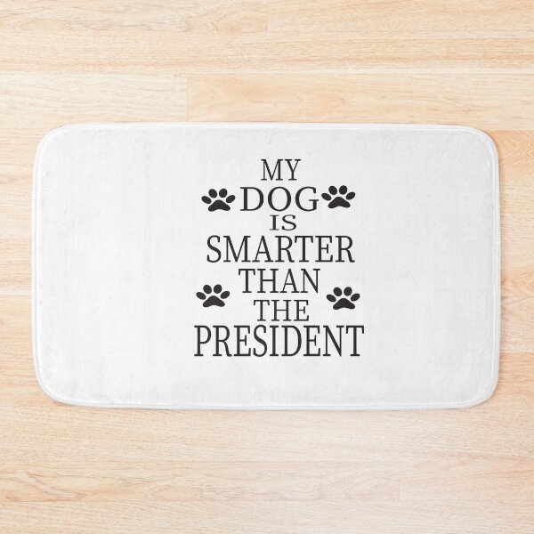 Item preview,  my dog is smarter than your president designed and sold by karim82.