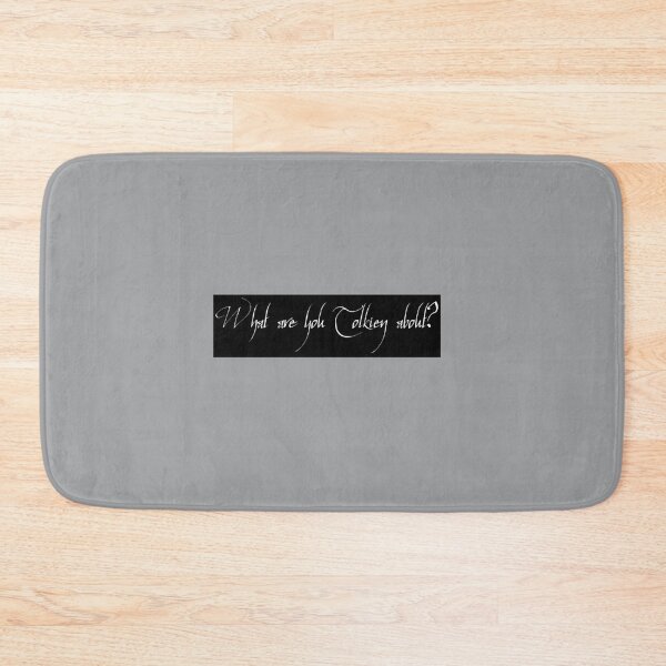 Item preview, WHAT ARE YOU TOLKIEN ABOUT   designed and sold by AbigailDye.