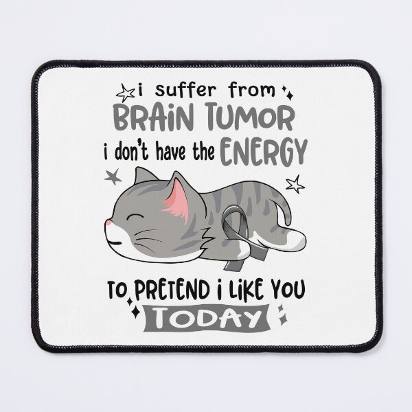 Item preview, Brain Tumor Awareness, I Suffer From Brain Tumor i don't have the ENERGY to Pretend i like you Today designed and sold by Tammyilaria.
