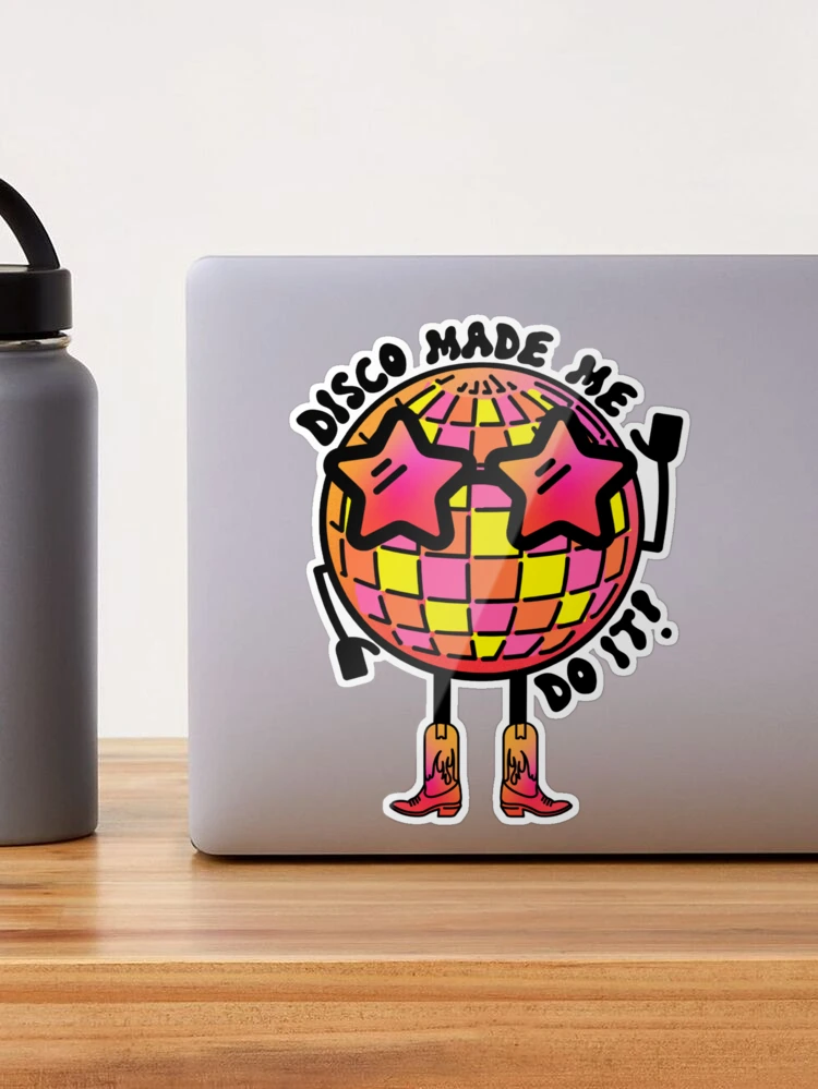 DISCO MADE ME DO IT! Sticker for Sale by Julia Santos