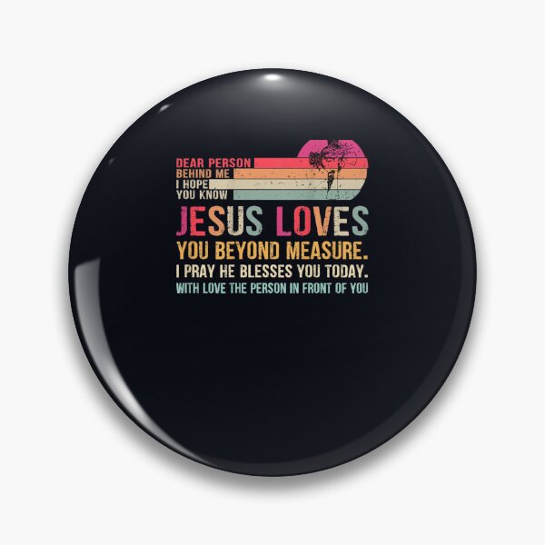 Item preview, Dear Person Behind me I Hope You Know Jesus Loves You designed and sold by DeannaMarks.