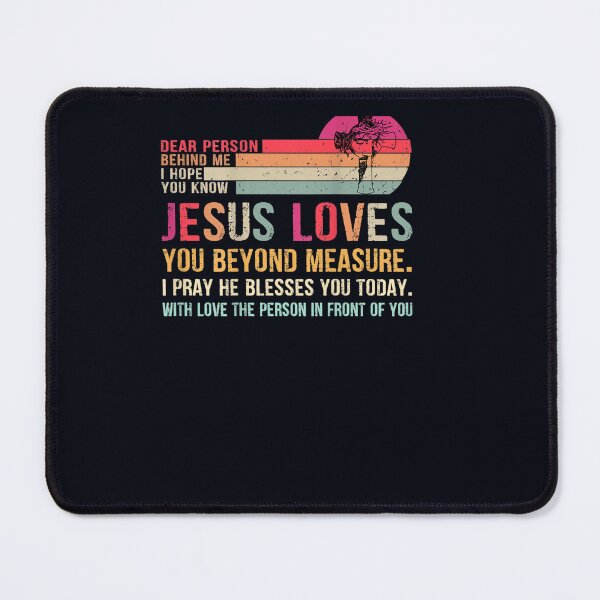Item preview, Dear Person Behind me I Hope You Know Jesus Loves You designed and sold by DeannaMarks.
