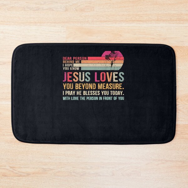 Item preview, Dear Person Behind me I Hope You Know Jesus Loves You designed and sold by DeannaMarks.
