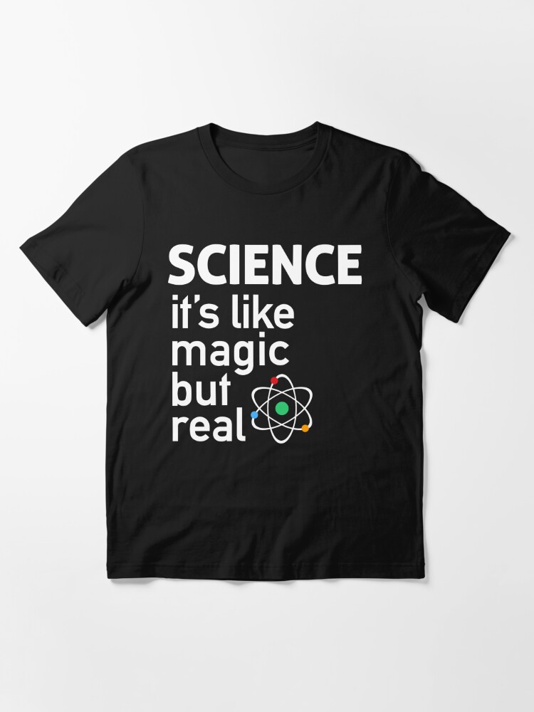 Alternate view of SCIENCE: It's Like Magic, But Real Essential T-Shirt