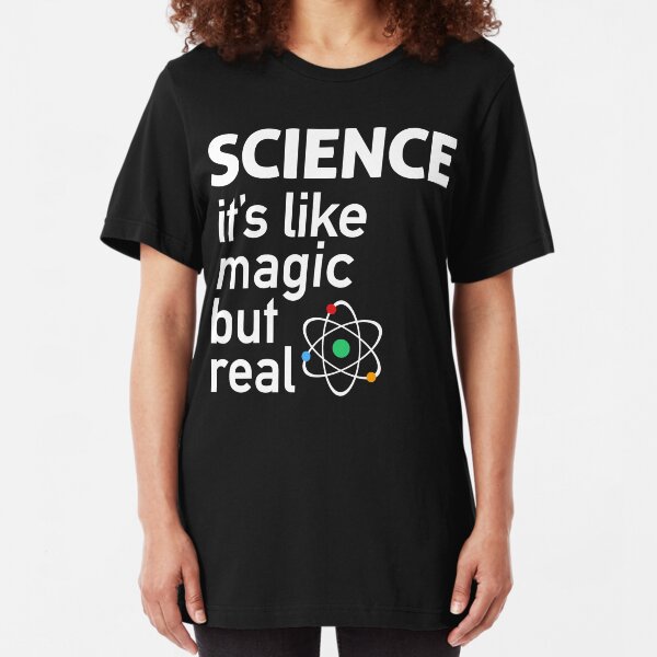 SCIENCE: It's Like Magic, But Real Slim Fit T-Shirt