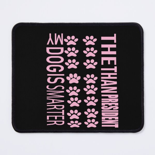 Item preview,   my dog is smarter than your president designed and sold by karim82.