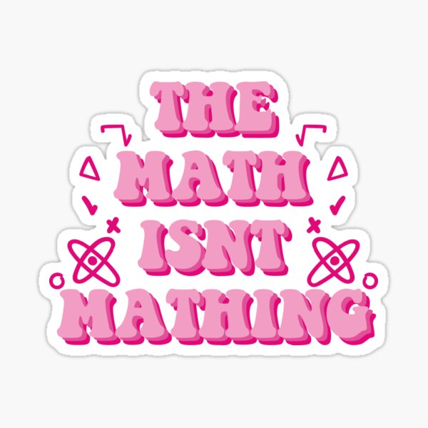 Item preview, The math isnt mathing math humor designed and sold by Ｖｉｂｉｎ ❤️✨.
