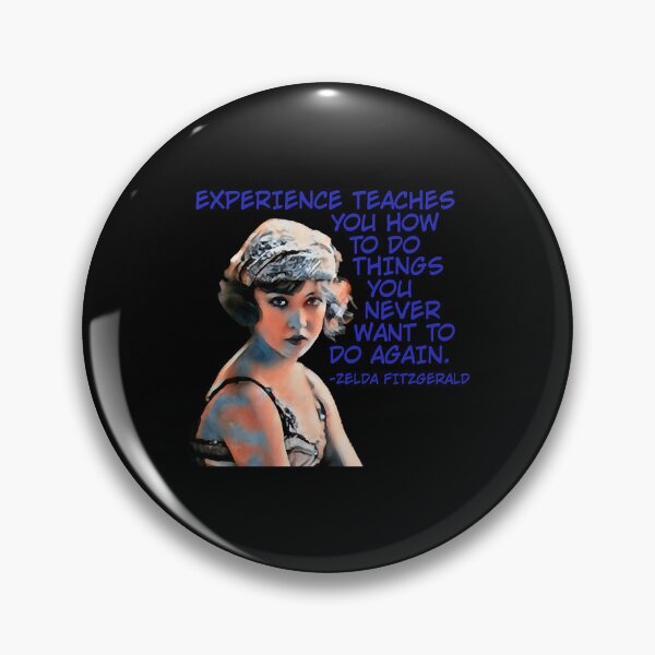 Item preview, Zelda Fitzgerald - Experience Teaches You How To Do Things You Never Want To Do Again  designed and sold by AshleyG4540554.