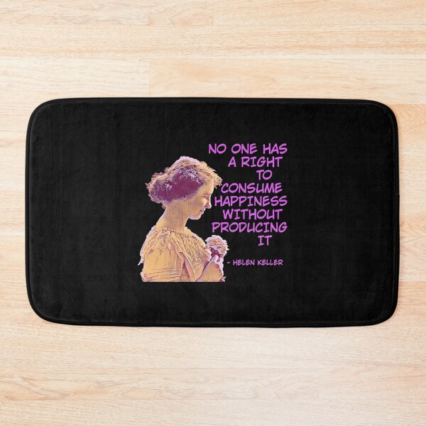Item preview, Helen Keller - No One has A Right To Consume Happiness Without Producing It  designed and sold by AshleyG4540554.