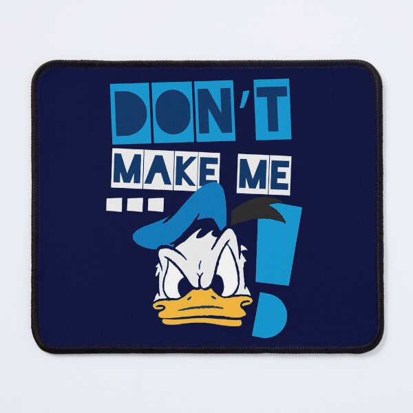 Item preview, Donald Duck Dont Make Me designed and sold by DonaldUS.