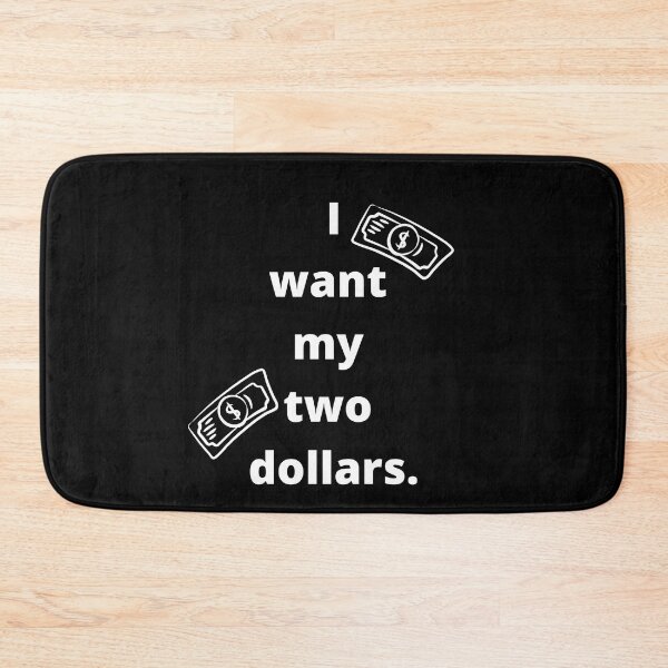 Item preview, I want my two dollars designed and sold by ShaneinJapan.