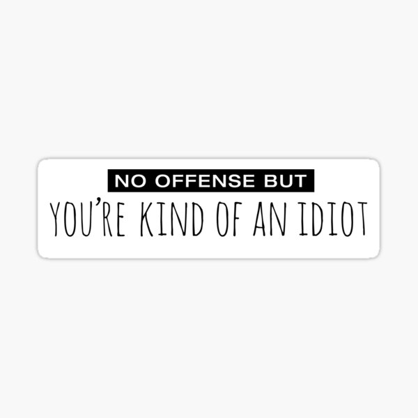 No Offense Stickers | Redbubble