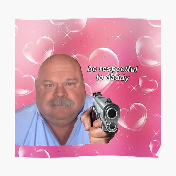 Daddy Winkle Bertram Be Respectful To Daddy Wow Yrs Poster For Sale