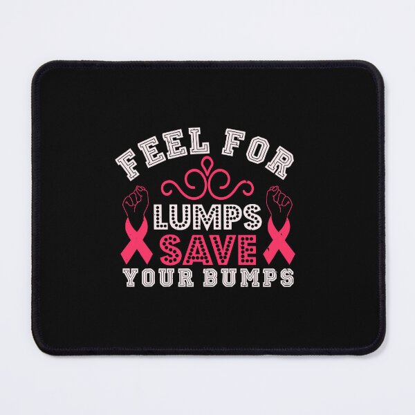 Item preview, feel for lumps save your bumps cancer awareness designed and sold by GeneTonia0307.