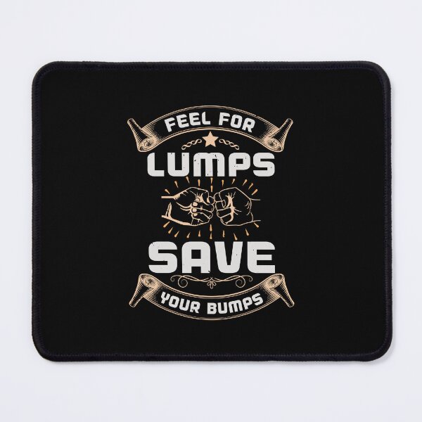 Item preview, Feel for lumps save your bumps Cancer motivational saying designed and sold by GeneTonia0307.