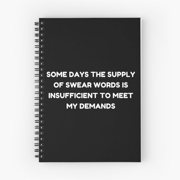 Item preview, Some Days The Supply Of Swear Words Is Insufficient To Meet My Demands. Funny Sarcastic Quote. designed and sold by That Cheeky Tee.