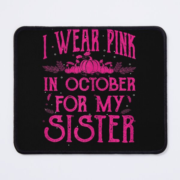 Item preview, Womens i Wear Pink In October for my Sister Breast Cancer pink designed and sold by RobertEllisDC.