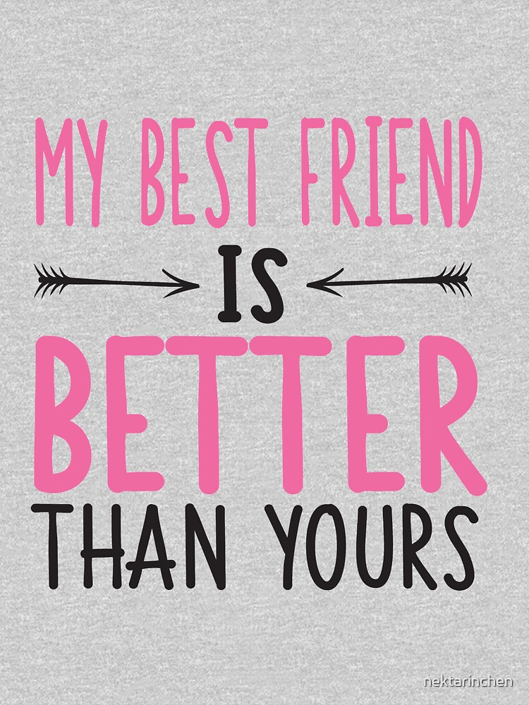 "My best friend is better than yours" Pullover Hoodie by nektarinchen