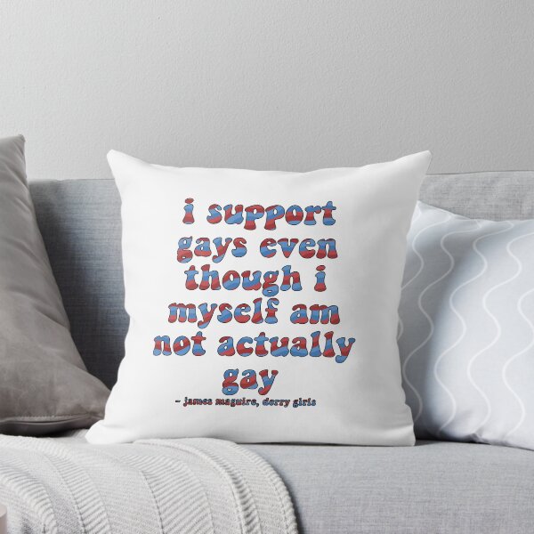 Item preview, I Support Gays Even Though I Myself Am Not Actually Gay Derry Girls Quote designed and sold by maureenpollock.