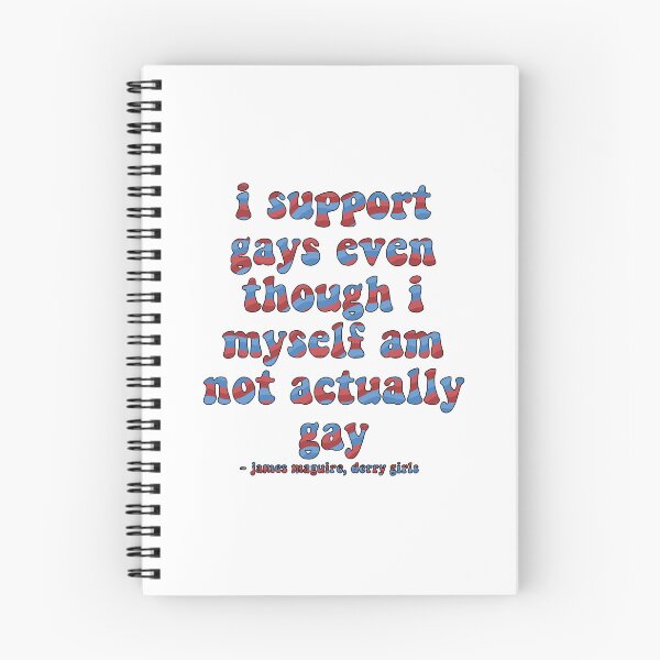 Item preview, I Support Gays Even Though I Myself Am Not Actually Gay Derry Girls Quote designed and sold by maureenpollock.