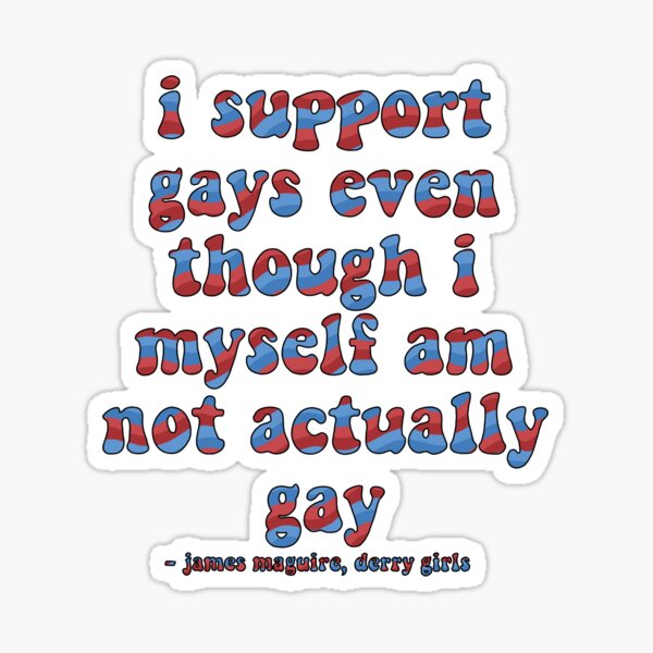 Item preview, Apoyo a los gays aunque yo mismo no sea gay Cita de Derry Girls designed and sold by maureenpollock.