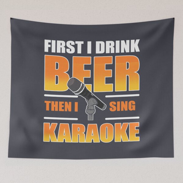 Item preview, First I Drink Beer Then I Sing Karaoke designed and sold by SanThanRF.