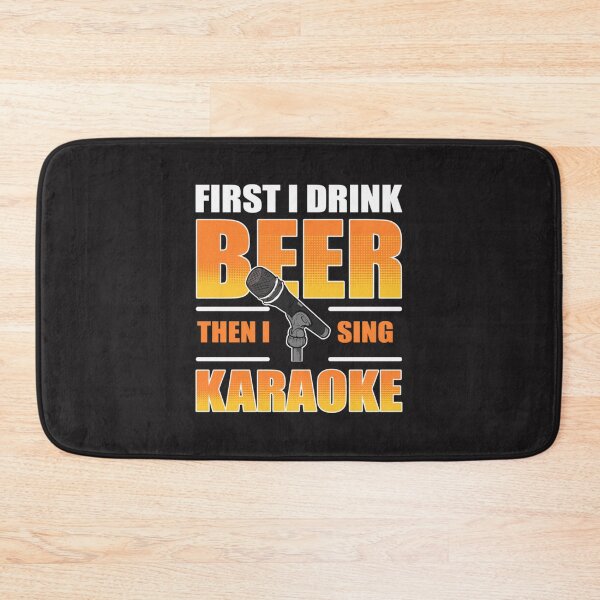 Item preview, First I Drink Beer Then I Sing Karaoke designed and sold by SanThanRF.